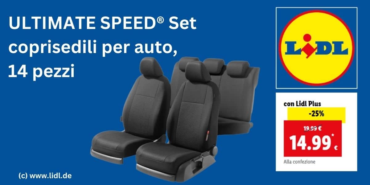 Offerta imperdibile: ULTIMATE SPEED® set coprisedili per auto da Lidl a soli 14,99 € con il 25% di sconto!
